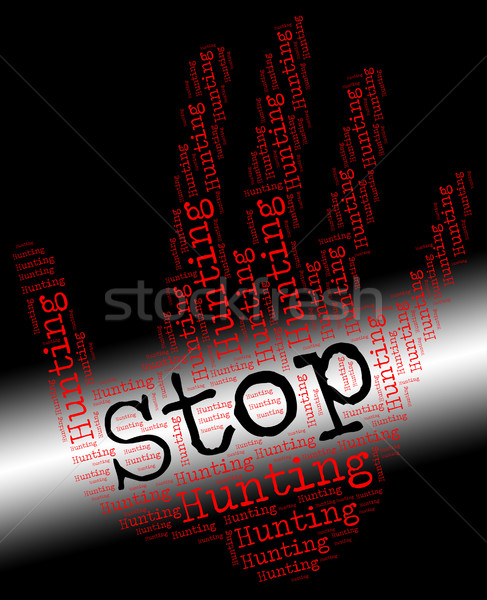 Stop Hunting Indicates Blood Sports And Danger Stock photo © stuartmiles