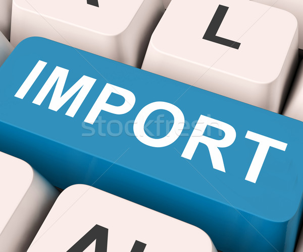 Import kulcs importálás importáru billentyűzet jelentés Stock fotó © stuartmiles