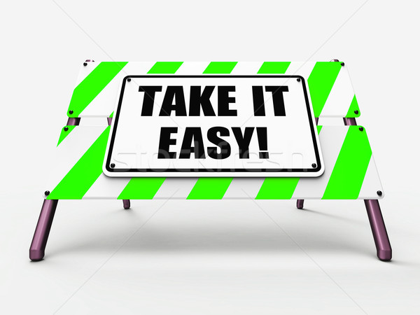 Take It Easy Sign Indicates to Relax Rest Unwind and Loosen Up Stock photo © stuartmiles