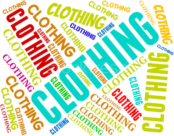 Clothing Word Indicates Shirt Words And Fashion Stock photo © stuartmiles