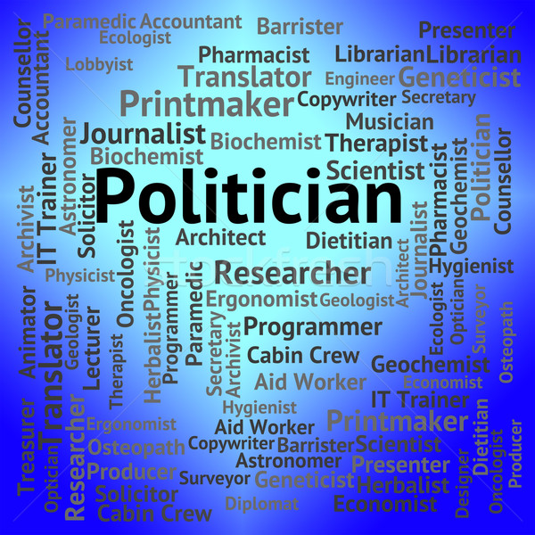 Politician Job Indicates Member Of Parliament And Career Stock photo © stuartmiles