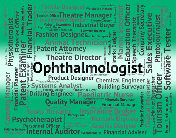 Ophthalmologist Job Represents Optometric Physician And Career Stock photo © stuartmiles