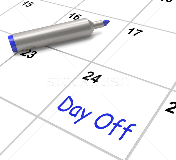 Day Off Calendar Means Work Leave And Holiday Stock photo © stuartmiles