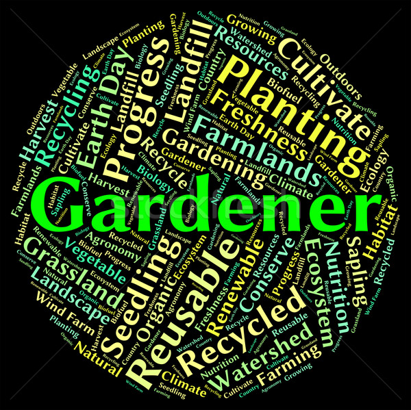 Gardener Word Represents Gardening Lawn And Text Stock photo © stuartmiles