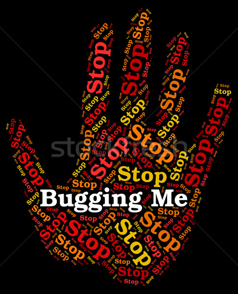Stop Bugging Me Means Warning Sign And Annoy Stock photo © stuartmiles