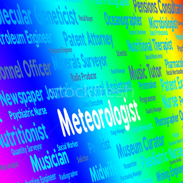 Meteorologist Job Indicates Weather Forecaster And Expert Stock photo © stuartmiles