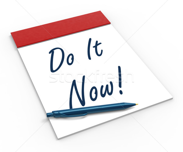 Do It Now! Notebook Shows Motivation Or Urgency Stock photo © stuartmiles