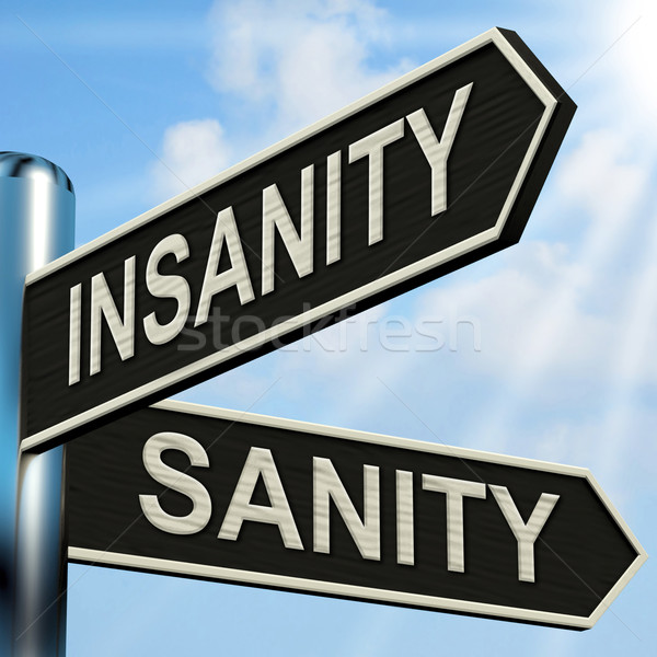 Insanity Sanity Signpost Shows Crazy Or Psychologically Sound Stock photo © stuartmiles