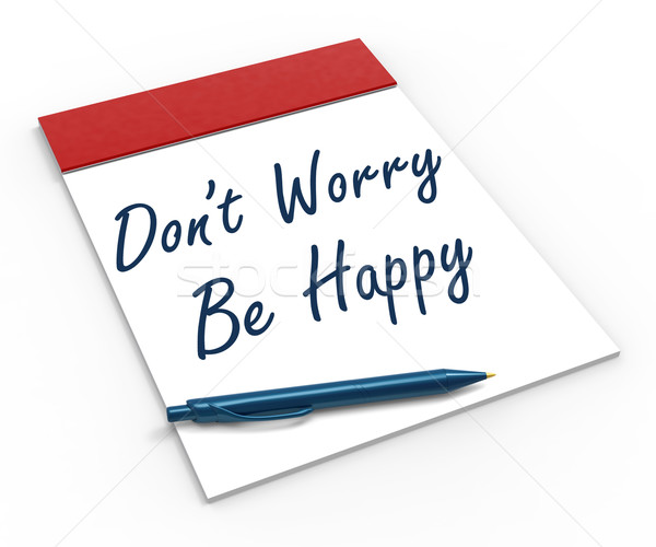 Dont Worry Be Happy Notebook Shows Relaxation And Happiness Stock photo © stuartmiles