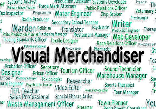 Visual Merchandiser Means Job Position And Hire Stock photo © stuartmiles