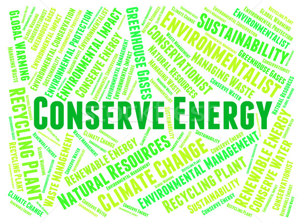 Conserve Energy Represents Power Save And Preserves Stock photo © stuartmiles