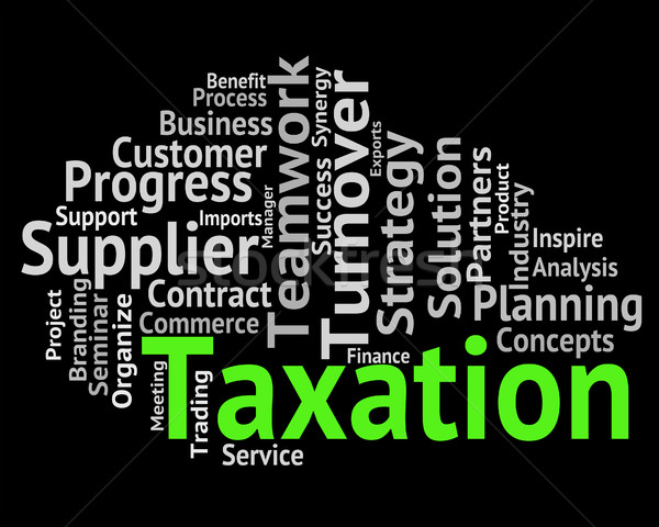 Taxation Word Indicates Duties Duty And Words Stock photo © stuartmiles