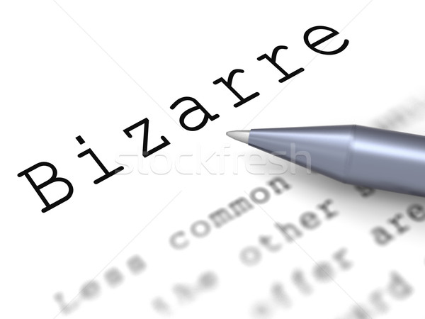 Stock photo: Bizarre Word Means Extraordinary Shocking Or Unheard Of