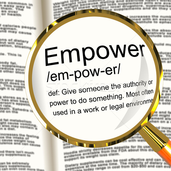 Empower Definition Magnifier Showing Authority Or Power Given To Stock photo © stuartmiles