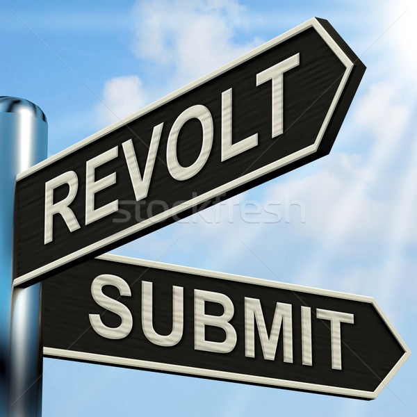 Revolt Submit Signpost Means Rebellion Or Acceptance Stock photo © stuartmiles