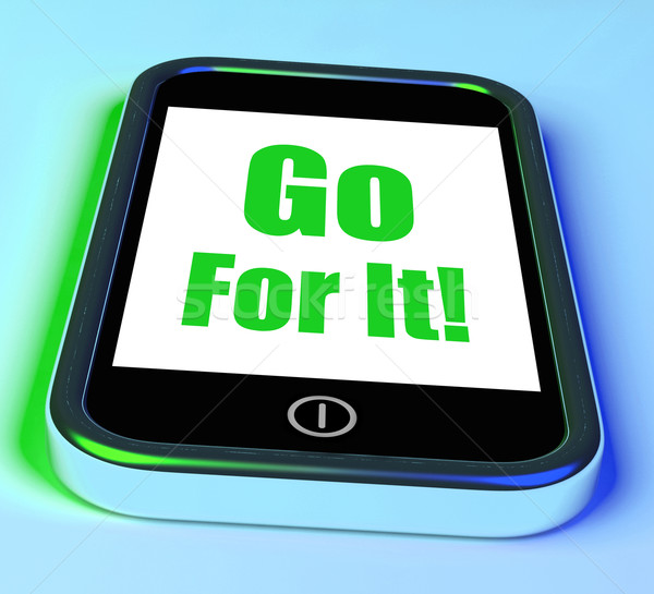 Go For It On Phone Shows Take Action Stock photo © stuartmiles