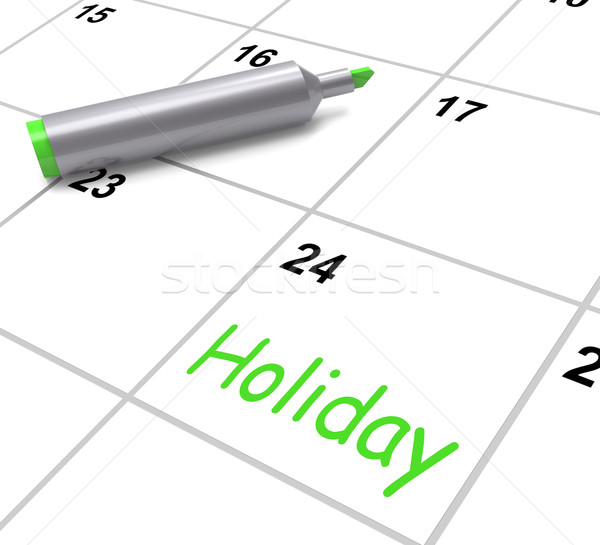 Holiday Calendar Shows Rest Day And Break From Work Stock photo © stuartmiles