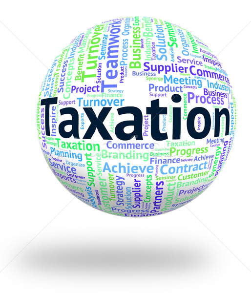 Taxation Word Means Taxpayer Words And Wordclouds Stock photo © stuartmiles