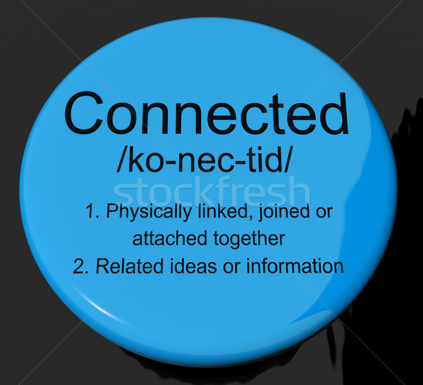 Connected Definition Button Showing Linked Joined Or Networking Stock photo © stuartmiles
