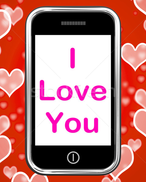 I Love You On Phone Shows Adore Romance Stock photo © stuartmiles