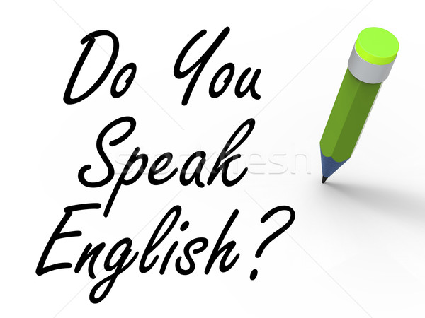 Do You Speak English Sign with Pencil Refers to Studying the Lan Stock photo © stuartmiles
