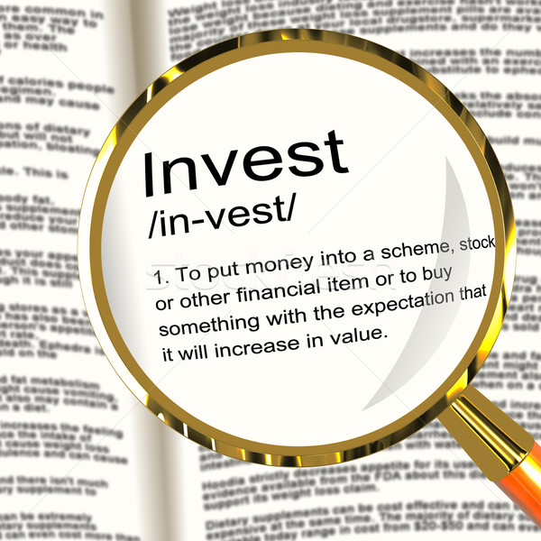 Invest Definition Magnifier Showing Growing Wealth And Savings Stock photo © stuartmiles