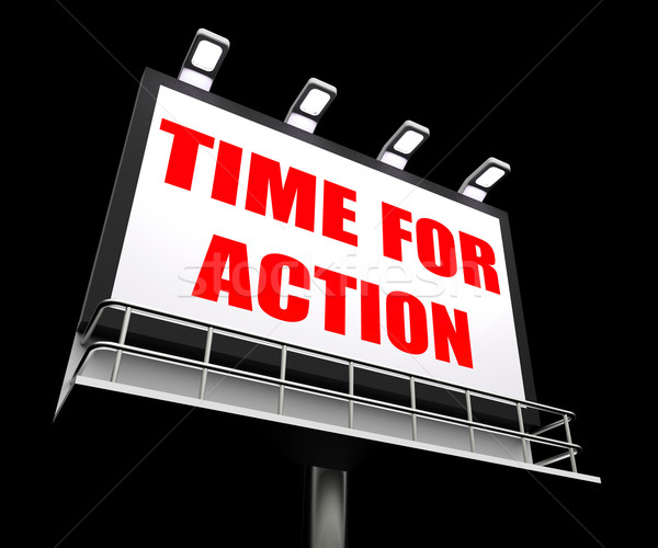 Time for Action Sign Shows Urgency Rush to Act Now Stock photo © stuartmiles