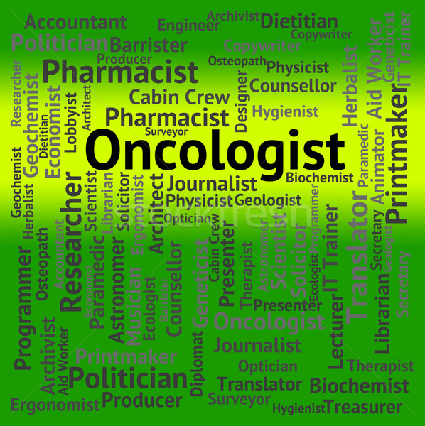 Oncologist Job Means Employee Recruitment And Word Stock photo © stuartmiles