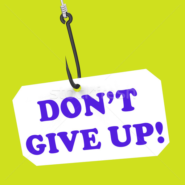 Dont Give Up! On Hook Shows Positivity And Encouragement Stock photo © stuartmiles