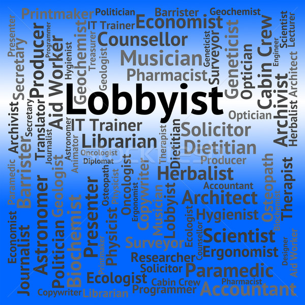 Lobbyist Job Represents Lobbyists Lobbyies And Career Stock photo © stuartmiles