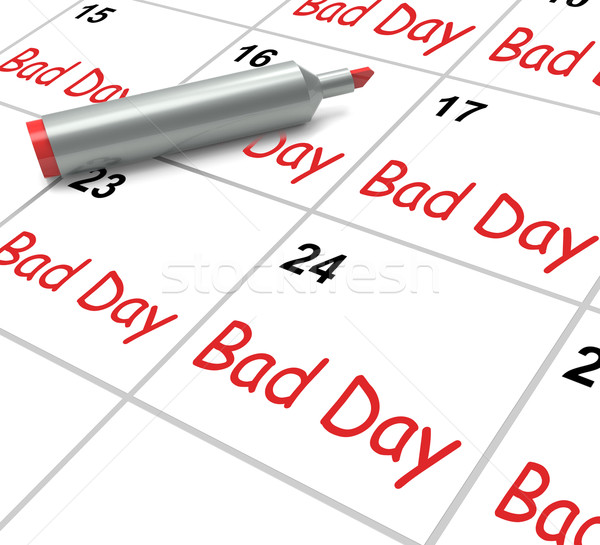 Bad Day Calendar Shows Unpleasant Or Awful Time Stock photo © stuartmiles