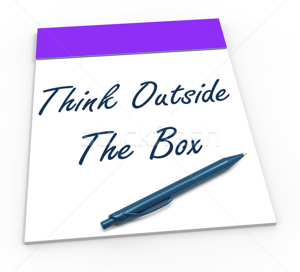 Think Outside The Box Notepad Means Unique Thoughts Stock photo © stuartmiles