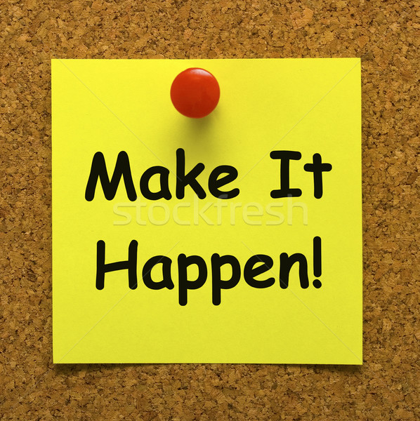 Make It Happen Note Means Take Action Stock photo © stuartmiles