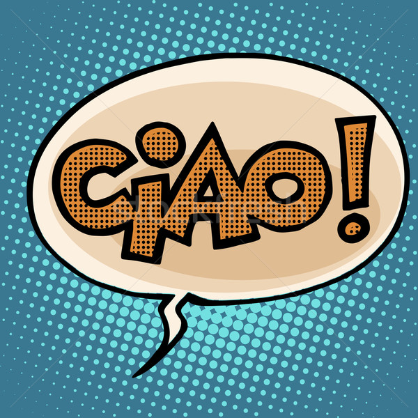 ciao goodbye bubble comic text Stock photo © studiostoks