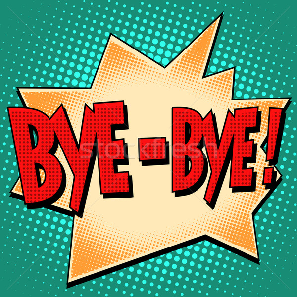 bye-bye comic bubble retro text Stock photo © studiostoks