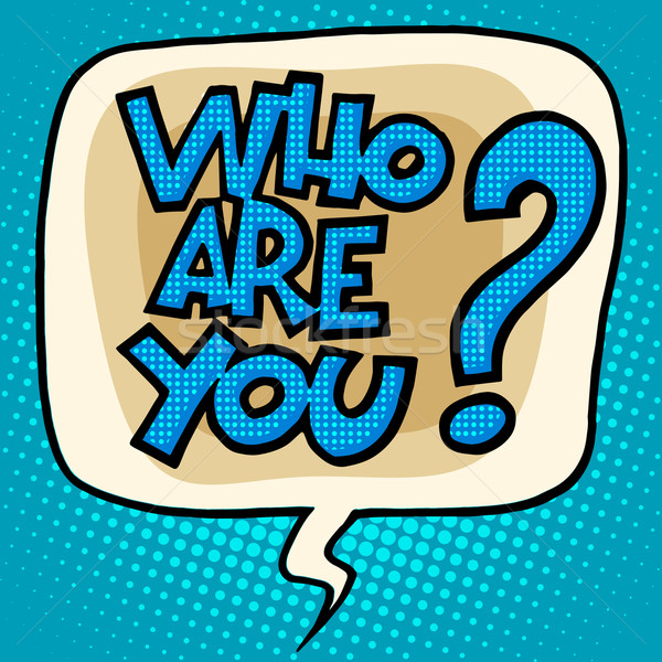 who are you to question bubble comic text Stock photo © studiostoks