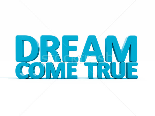 3d phrase dream come true Stock photo © Supertrooper