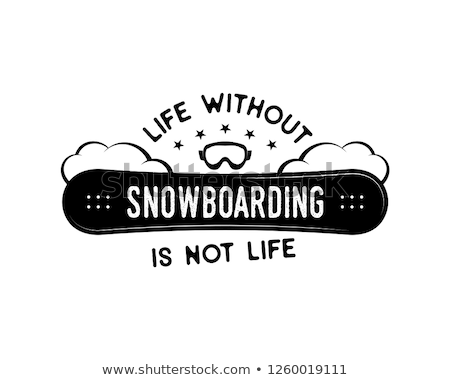 Foto stock: Snowboard Design Winter Logo Life Without Snowboarding Is Not Life Quote For Mountains Adventurer