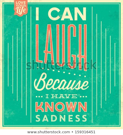 Zdjęcia stock: I Can Laugh Because I Have Known Sadness