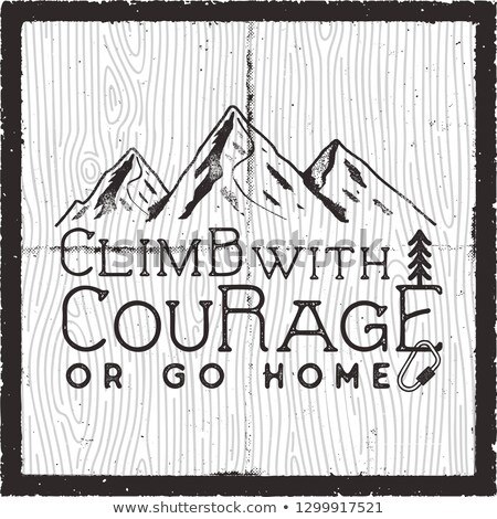 ストックフォト: Climb With Courage Or Go Home - Mountain Camping Poster Design Old School Hand Drawn T Shirt Print