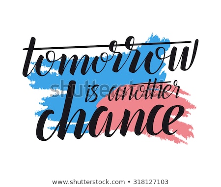 Zdjęcia stock: Tomorrow Is Another Chance Motivational Quote