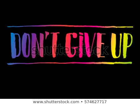 Stock photo: Dont Give Up