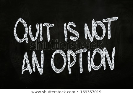 Stock photo: Quitting Is Not An Option Chalk Illustration