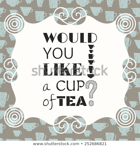 ストックフォト: Decorative Phrase Would You Like A Cup Of Tea