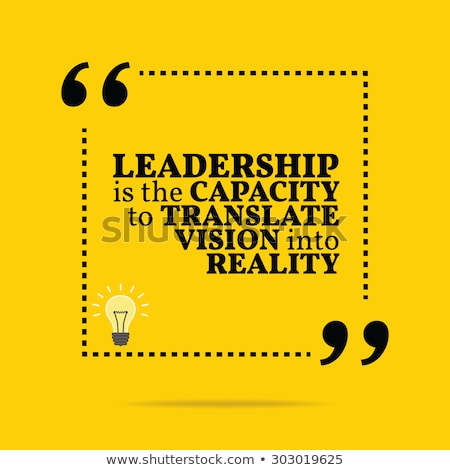 Zdjęcia stock: Leadership Is The Capacity To Translate Vision Into Reality