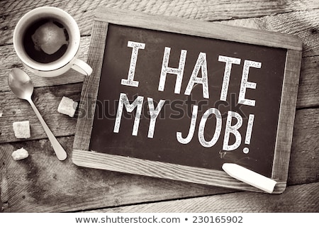 Stok fotoğraf: I Hate My Job On Wooden Table