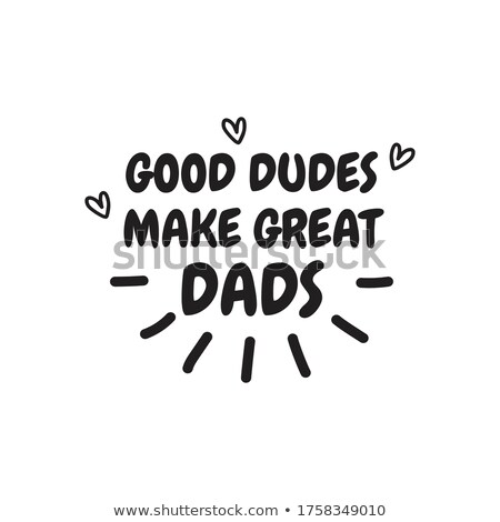 Stock fotó: Father And Son With Phrase What A Great Dad