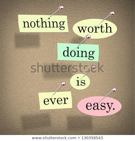 Nothing Easy Is Worth Doing Stock photo © iQoncept