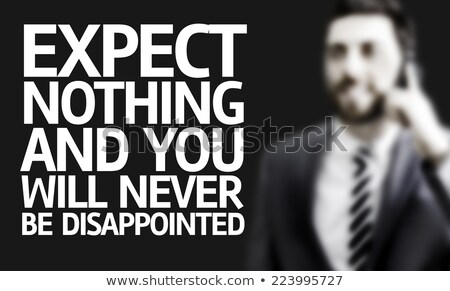 Foto d'archivio: Expect Nothing And You Will Never Be Disappointed