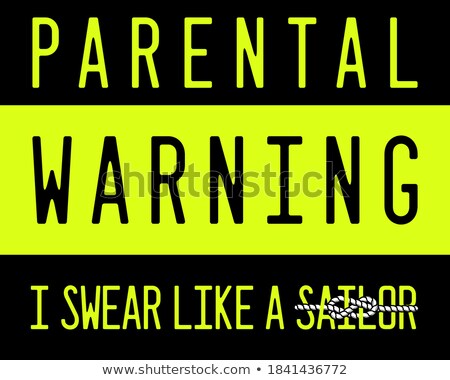 [[stock_photo]]: Trendy Graphic Print Poster With Texts - Parental Warning I Swear Like A Sailor Typography Design